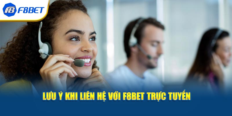 Lưu ý khi liên hệ với F8bet trực tuyến