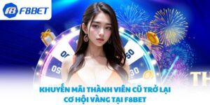 Khuyến mãi thành viên cũ trở lại - Cơ hội vàng tại F8BET